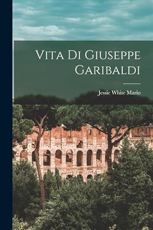 Bild des Verkufers fr Vita Di Giuseppe Garibaldi (Italian Edition) zum Verkauf von moluna