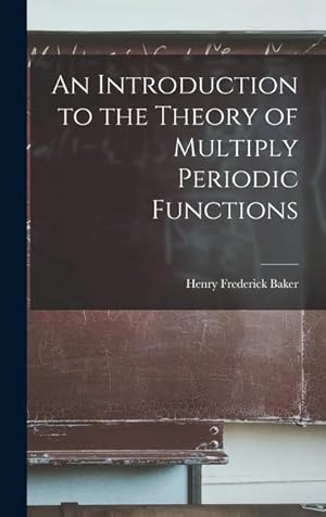 Bild des Verkufers fr An Introduction to the Theory of Multiply Periodic Functions zum Verkauf von moluna