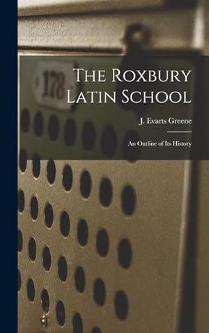 Bild des Verkufers fr The Roxbury Latin School: An Outline of its History zum Verkauf von moluna