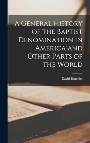 Bild des Verkufers fr A General History of the Baptist Denomination in America and Other Parts of the World zum Verkauf von moluna