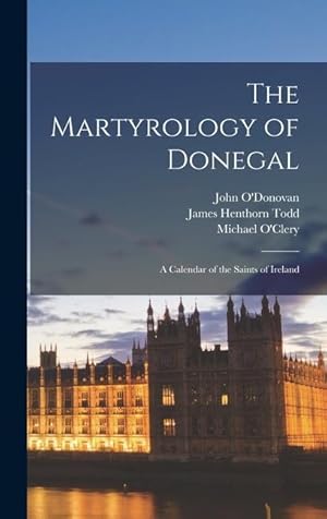 Image du vendeur pour The Martyrology of Donegal: A Calendar of the Saints of Ireland (Irish Edition) mis en vente par moluna