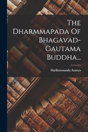 Seller image for The Dharmmapada Of Bhagavad-gautama Buddha. (Hindi Edition) for sale by moluna
