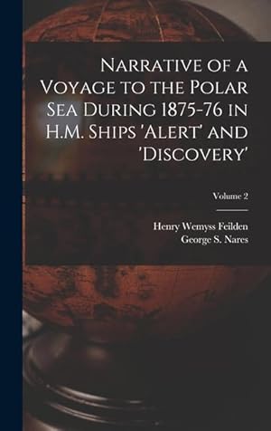 Imagen del vendedor de Narrative of a Voyage to the Polar Sea During 1875-76 in H.M. Ships 'Alert' and 'Discovery'; Volume 2 a la venta por moluna