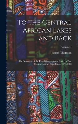 Bild des Verkufers fr To the Central African Lakes and Back: The Narrative of the Royal Geographical Society's East Central African Expedition, 1878-1880; Volume 1 zum Verkauf von moluna