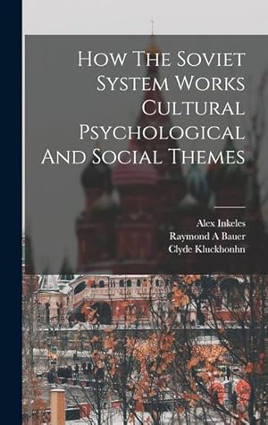 Imagen del vendedor de How The Soviet System Works Cultural Psychological And Social Themes a la venta por moluna