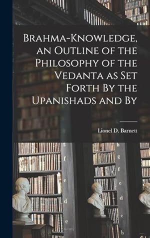 Bild des Verkufers fr Brahma-knowledge, an Outline of the Philosophy of the Vedanta as set Forth By the Upanishads and By zum Verkauf von moluna