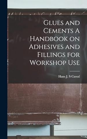 Bild des Verkufers fr Glues and Cements A Handbook on Adhesives and Fillings for Workshop Use zum Verkauf von moluna