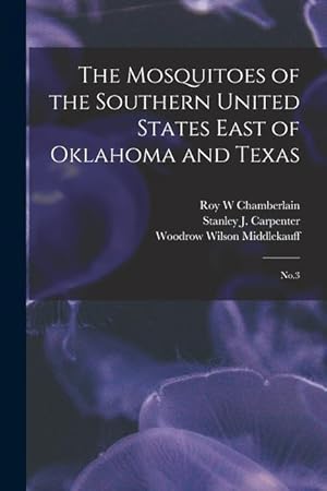 Seller image for The Mosquitoes of the Southern United States East of Oklahoma and Texas: No.3 for sale by moluna
