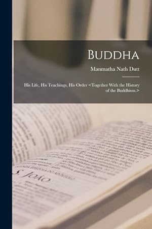 Bild des Verkufers fr Buddha: His Life, His Teachings, His Order zum Verkauf von moluna