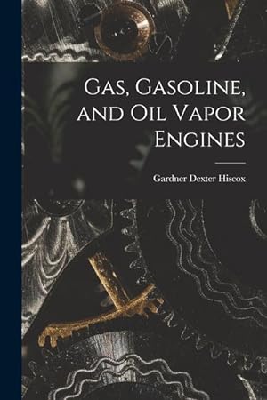 Bild des Verkufers fr Gas, Gasoline, and Oil Vapor Engines zum Verkauf von moluna