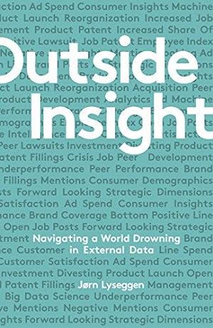 Seller image for Outside Insight: Navigating a World Drowning in Data for sale by WeBuyBooks 2
