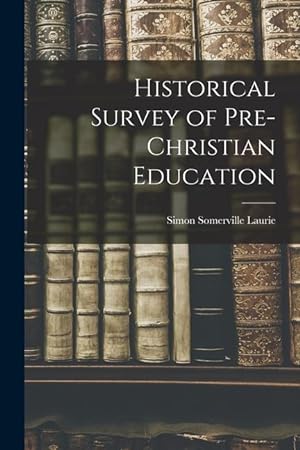 Bild des Verkufers fr Historical Survey of Pre-Christian Education zum Verkauf von moluna