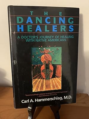 Seller image for The Dancing Healers: A Doctor's Journey of Healing With Native Americans for sale by Hopkins Books