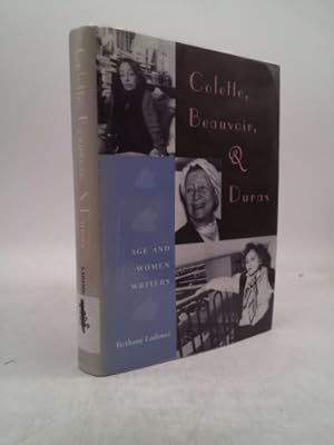 Seller image for Colette, Beauvoir, and Duras: Age and Women Writers for sale by ThriftBooksVintage