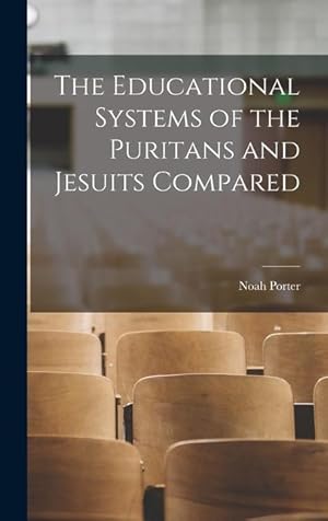 Bild des Verkufers fr The Educational Systems of the Puritans and Jesuits Compared zum Verkauf von moluna