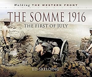 The Somme 1916: The First of July (Walking The Western Front)