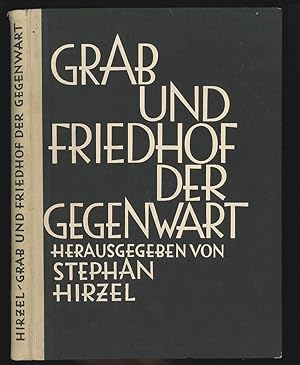 Grab und Friedhof der Gegenwart. Im Auftrag des Reichsausschusses für Friedhof und Denkmal.