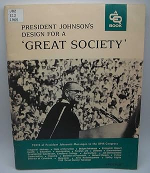 President Johnson's Design for a Great Society: Texts of President Johnson's Messages to the 89th...