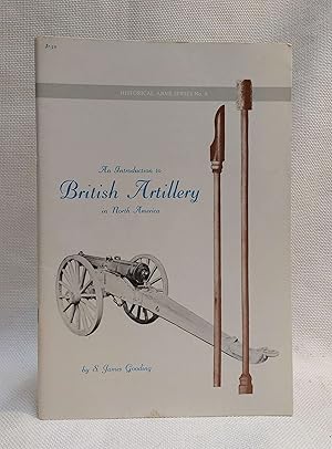 Image du vendeur pour An Introduction to British Artillery in North America mis en vente par Book House in Dinkytown, IOBA