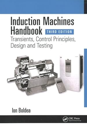 Bild des Verkufers fr Induction Machines Handbook : Transients, Control Principles, Design and Testing zum Verkauf von GreatBookPrices