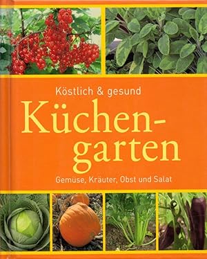 Image du vendeur pour Kstlich & gesund: Kchengarten: Gemse, Kruter, Obst und Salat. mis en vente par Buch von den Driesch