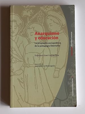 Imagen del vendedor de Anarquismo y educacin: La propuesta sociopoltica de la pedagoga libertaria. a la venta por El libro que vuela