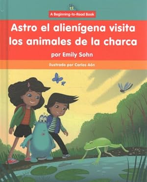 Seller image for Astro el aliengena visita los animales de la charca / Astro the Alien Visits Pond Animals -Language: Spanish for sale by GreatBookPrices