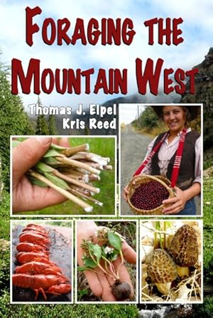 Imagen del vendedor de Foraging the Mountain West : Gourmet Edible Plants, Mushrooms, and Meat a la venta por GreatBookPrices