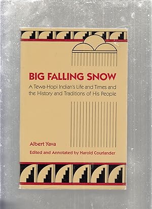 Bild des Verkufers fr Big Falling Snow; A Tewa-Hopi Indian's Life and Times and the History and Traditions of His People zum Verkauf von Old Book Shop of Bordentown (ABAA, ILAB)