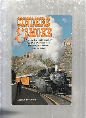 Cinders & Smoke: A Mile by Mile Guide for the Durango to Silverton Narrow Guage Trip