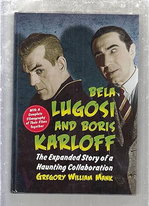 Bela Lugosi and Boris Karloff: The Expanded Story of a Haunting Collaboration