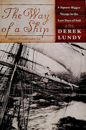 The Way of a Ship: A Square-Rigger Voyage in the Last Days of sail.