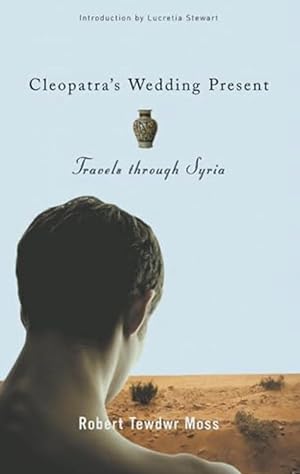Image du vendeur pour Cleopatras Wedding Present: Travels through Syria [Living Out: Gay and Lesbian Autobiographies] mis en vente par 32.1  Rare Books + Ephemera, IOBA, ESA
