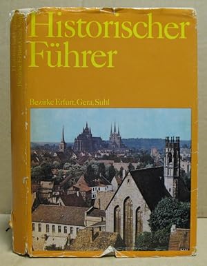 Imagen del vendedor de Historischer Fhrer. Sttten und Denkmale der Geschichte in den Bezirken Erfurt, Gera, Suhl. a la venta por Nicoline Thieme