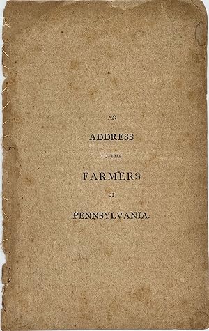 AN ADDRESS TO THE FARMERS OF PENNSYLVANIA [cover title]