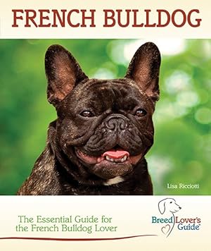 Imagen del vendedor de French Bulldog : A Practical Guide for the French Bulldog Lover a la venta por GreatBookPrices