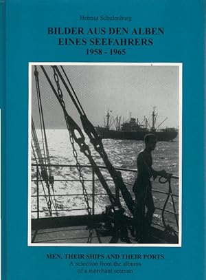 Bilder aus den Alben eines Seefahrers 1958 - 1965. Men, Their Ships and Their Ports. A selection ...