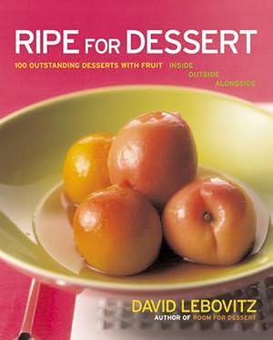 Seller image for Ripe for Dessert : 100 Outstanding Desserts With Fruit--Inside, Outside, Alongside for sale by GreatBookPrices