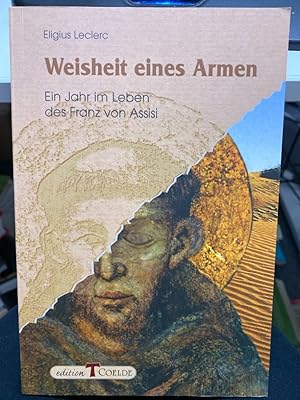 Bild des Verkufers fr Weisheit eines Armen : ein Jahr im Leben des Franz von Assisi. Fesselnde Erzhlung ber einen unruhigen und geplagten Gottsucher, die zugleich das spirituelle Vermchtnis des groen Heiligen offenbart. Franziskus' Lebenswerk scheint bedroht: Der Orden ist so gro geworden, dass sich die ursprnglichen Ideale nicht mehr leben lassen. Franziskus schlittert in die grte Krise seines Lebens. All sein Einsatz und seine Mhen scheinen ihm pltzlich vertan. Der Franziskuskenner Eligius Leclerc zeigt uns keinen frommen Meister oder entrckten Heiligen, sondern einen unruhigen und geplagten Gottsucher. In Form einer inneren Biografie zeigt Leclerc den geistigen Kampf des Franz von Assisi, seine einsame Suche nach dem Geheimnis des Glcks. Die spannende Erzhlung legt so das spirituelle Vermchtnis des groen Heiligen frei und zeigt seine wegweisende Aktualitt auch fr die Sinnlosigkeit und die Lebenskrisen der heutigen Zeit. zum Verkauf von bookmarathon