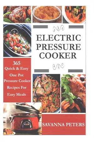 Seller image for Electric Pressure Cooker : 365 Quick & Easy, One Pot, Pressure Cooker Recipes for Easy Meals for sale by GreatBookPrices