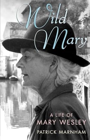 Bild des Verkufers fr Wild Mary: The Life Of Mary Wesley zum Verkauf von WeBuyBooks