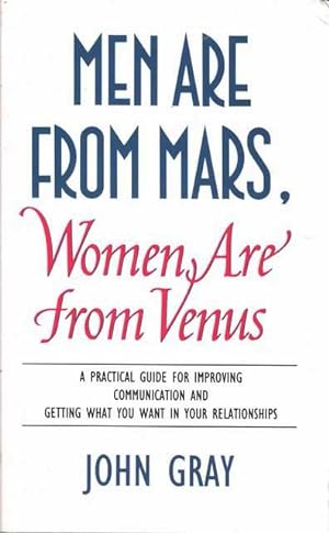 Men Are From Mars, Women Are From Venus: The Definitive Guide to Relationships