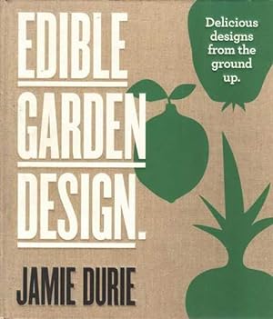 Bild des Verkufers fr Edible Garden Design: Delicious Designs from the Ground Up zum Verkauf von Leura Books
