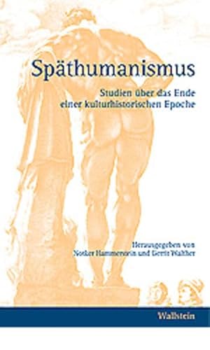 Bild des Verkufers fr Spthumanismus. Studien ber das Ende einer kulturhistorischen Epoche zum Verkauf von Fundus-Online GbR Borkert Schwarz Zerfa