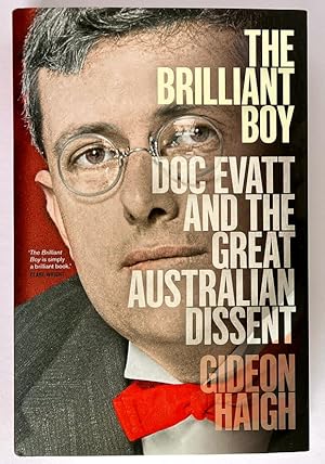 The Brilliant Boy: Doc Evatt and the Great Australian Dissent by Gideon Haigh