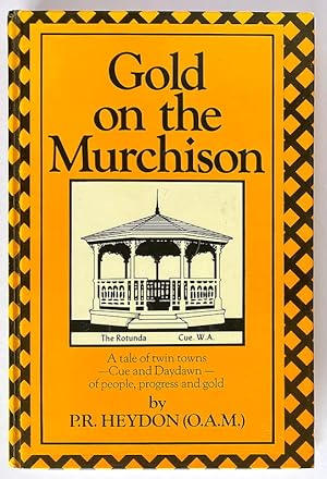 Gold on the Murchison: A Tale of Twin Towns - Cue and Daydawn: of People, Progress and Gold by P ...