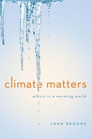 Bild des Verkufers fr Climate Matters : Ethics in a Warming World zum Verkauf von GreatBookPrices