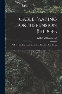 Bild des Verkufers fr Cable-Making for Suspension Bridges: With Special Reference to the Cables of the East River Bridge zum Verkauf von moluna