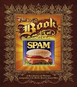 Imagen del vendedor de Book of SPAM : A Most Glorious and Definitive Compendium of the World's Favorite Canned Meat a la venta por GreatBookPrices