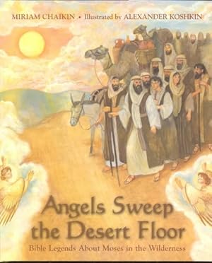 Seller image for Angels Sweep the Desert Floor : Bible Legends About Moses in the Wilderness for sale by GreatBookPrices